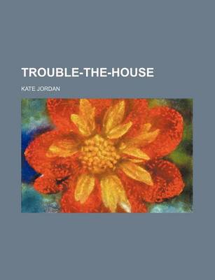 Book cover for Trouble-The-House