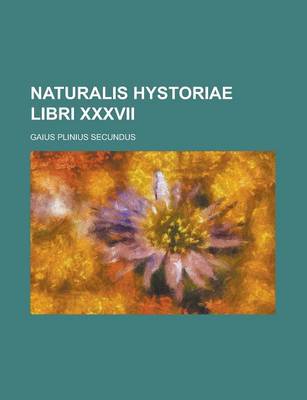 Book cover for Naturalis Hystoriae Libri XXXVII