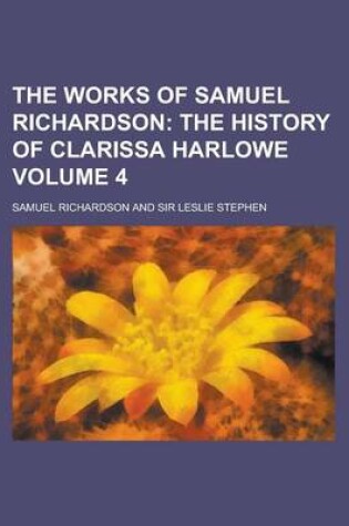 Cover of The Works of Samuel Richardson Volume 4