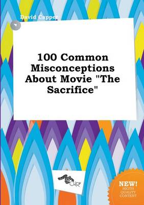 Book cover for 100 Common Misconceptions about Movie the Sacrifice