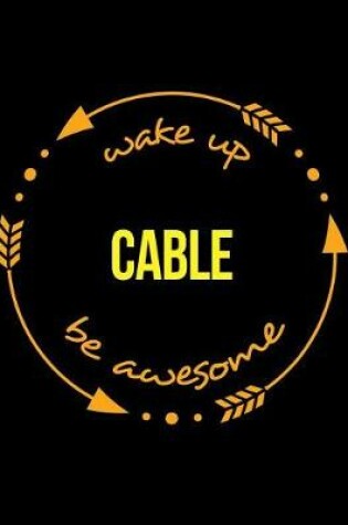 Cover of Wake Up Cable Be Awesome Gift Notebook for a Cable Car Driver, Wide Ruled Journal