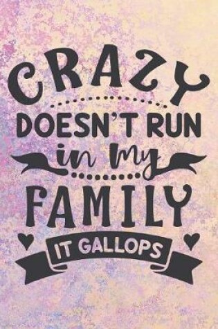 Cover of Crazy Doesn't Run In My Family It Gallops