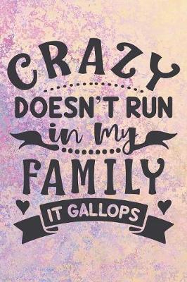 Book cover for Crazy Doesn't Run In My Family It Gallops