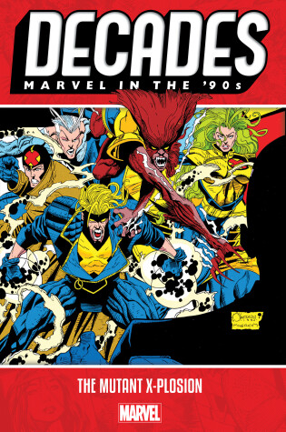 Cover of Decades: Marvel in the 90s - The Mutant X-plosion
