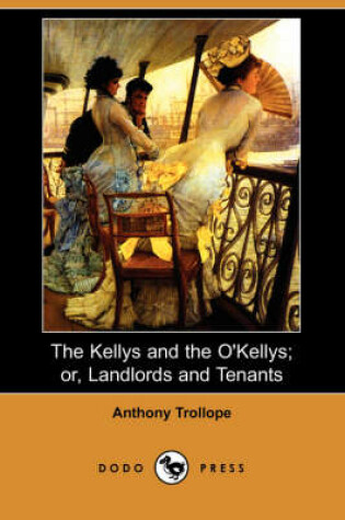 Cover of The Kellys and the O'Kellys; Or, Landlords and Tenants (Dodo Press)