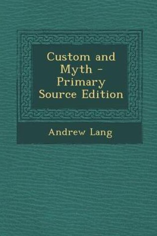 Cover of Custom and Myth - Primary Source Edition