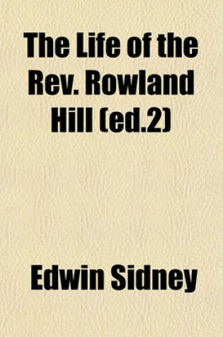 Cover of The Life of the REV. Rowland Hill (Ed.2)