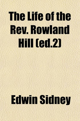 Book cover for The Life of the REV. Rowland Hill (Ed.2)