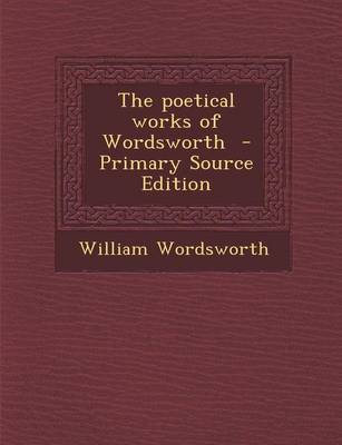 Book cover for The Poetical Works of Wordsworth - Primary Source Edition
