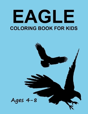 Book cover for Eagle Coloring Book For Kids Ages 4-8