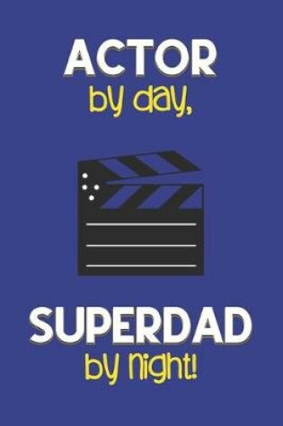Cover of Actor by day, Superdad by night!