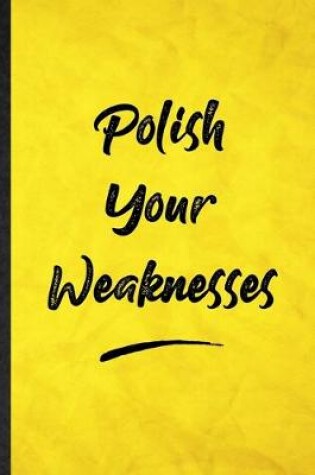 Cover of Polish Your Weaknesses