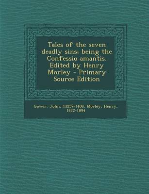 Book cover for Tales of the Seven Deadly Sins; Being the Confessio Amantis. Edited by Henry Morley - Primary Source Edition