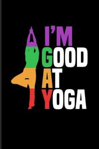 Cover of I'm Good at Yoga