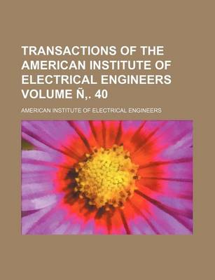 Book cover for Transactions of the American Institute of Electrical Engineers Volume N . 40