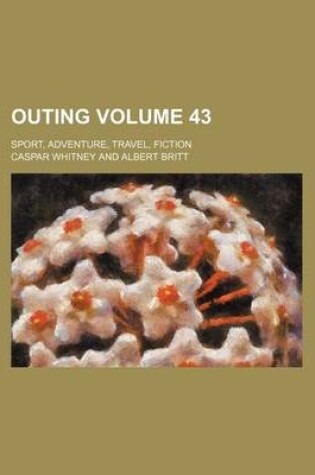 Cover of Outing Volume 43; Sport, Adventure, Travel, Fiction