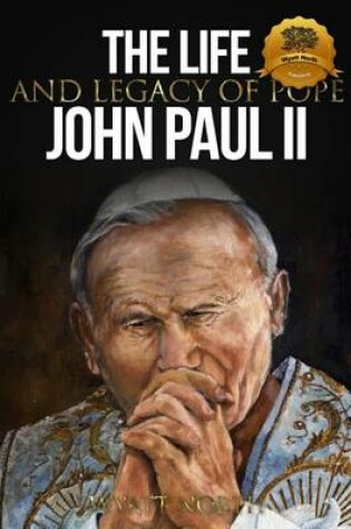 Cover of The Life and Legacy of Pope John Paul II