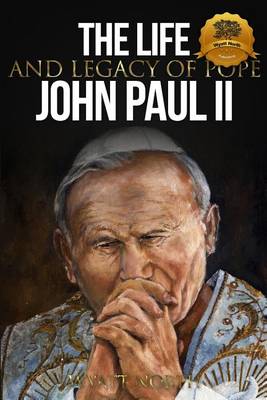 Book cover for The Life and Legacy of Pope John Paul II