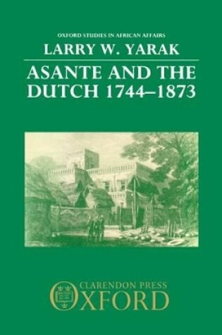 Cover of Asante and the Dutch 1744-1873