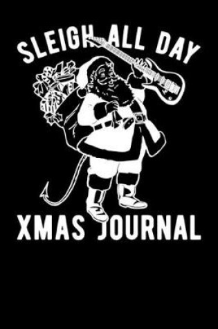 Cover of Sleigh All Day Xmas Journal