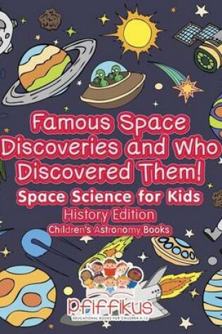 Cover of Famous Space Discoveries and Who Discovered Them! Space Science for Kids - History Edition - Children's Astronomy Books