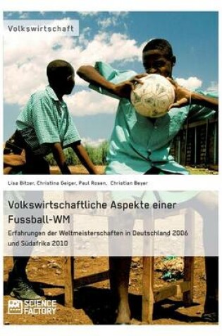 Cover of Volkswirtschaftliche Aspekte einer Fußball-WM. Erfahrungen der Weltmeisterschaften in Deutschland 2006 und Südafrika 2010