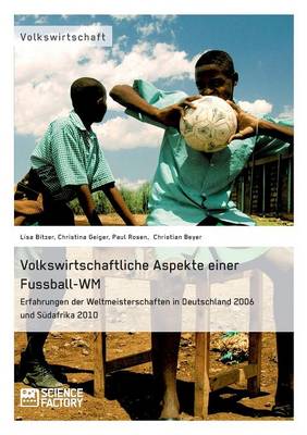 Book cover for Volkswirtschaftliche Aspekte einer Fußball-WM. Erfahrungen der Weltmeisterschaften in Deutschland 2006 und Südafrika 2010