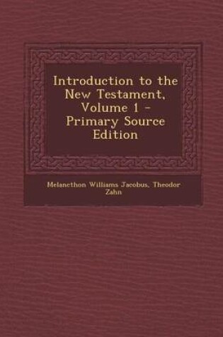 Cover of Introduction to the New Testament, Volume 1 - Primary Source Edition