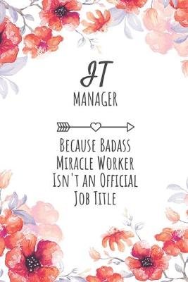 Book cover for IT Manager Because Badass Miracle Worker Isn't an Official Job Title