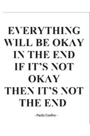 Cover of Everything Will Be Okay In The End If It's Not Okay Then It's Not The End
