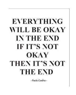 Book cover for Everything Will Be Okay In The End If It's Not Okay Then It's Not The End