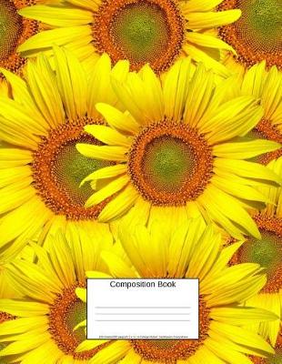 Book cover for Composition Book 100 Sheets/200 Pages/8.5 X 11 In. College Ruled/ Sunflowers Everywhere