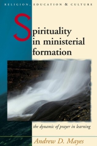 Cover of Spirituality in Ministerial Formation