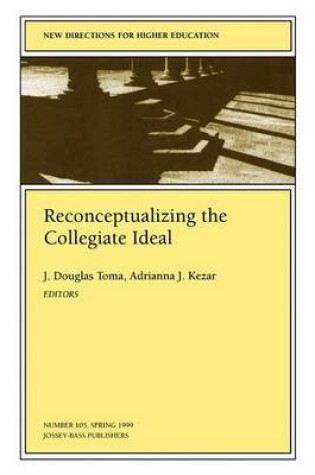 Cover of Reconceptualizing Collegiate Ideal 105 New Directions for Higher Education-He)