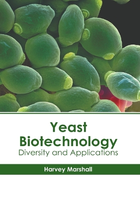 Book cover for Yeast Biotechnology: Diversity and Applications