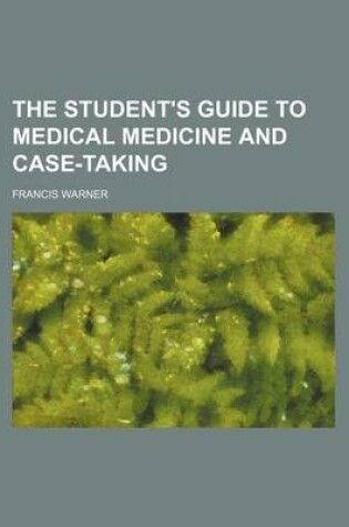 Cover of The Student's Guide to Medical Medicine and Case-Taking