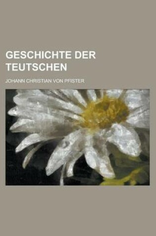 Cover of Geschichte Der Teutschen