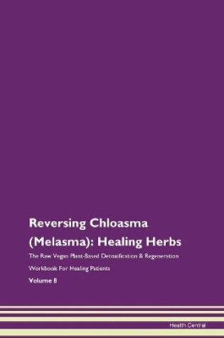 Cover of Reversing Chloasma (Melasma)