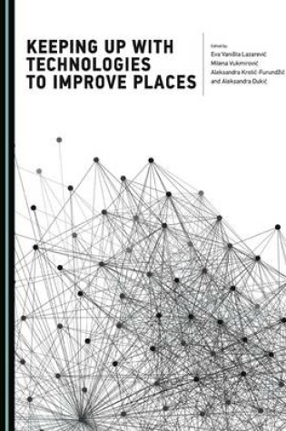 Cover of Keeping Up with Technologies to Improve Places