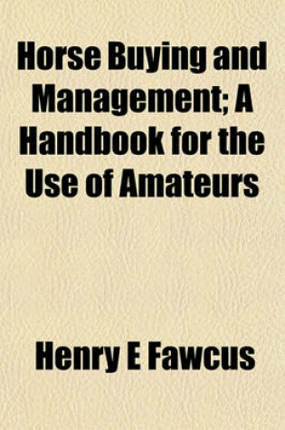 Cover of Horse Buying and Management; A Handbook for the Use of Amateurs