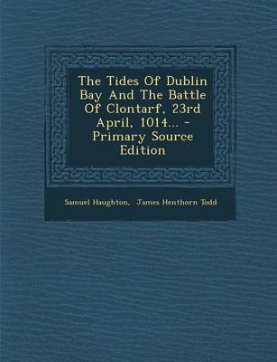 Book cover for The Tides of Dublin Bay and the Battle of Clontarf, 23rd April, 1014...