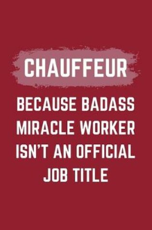 Cover of Chauffeur Because Badass Miracle Worker Isn't An Official Job Title