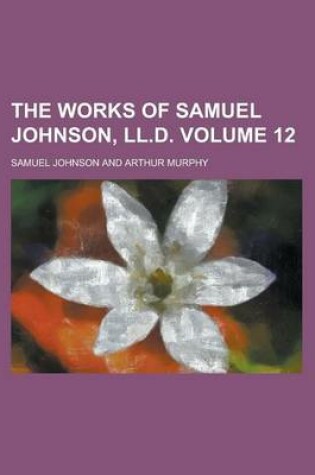 Cover of The Works of Samuel Johnson, LL.D Volume 12
