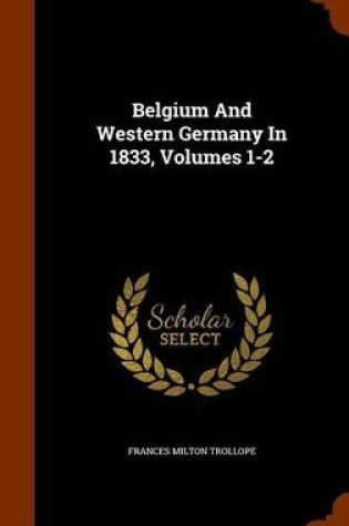 Cover of Belgium and Western Germany in 1833, Volumes 1-2