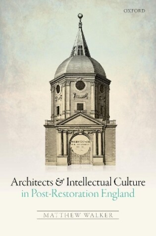 Cover of Architects and Intellectual Culture in Post-Restoration England