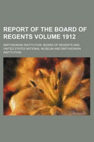 Cover of Report of the Board of Regents Volume 1912