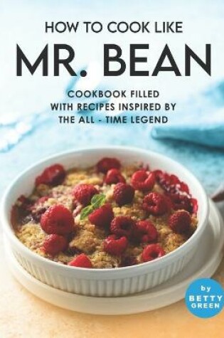 Cover of How to Cook Like Mr. Bean