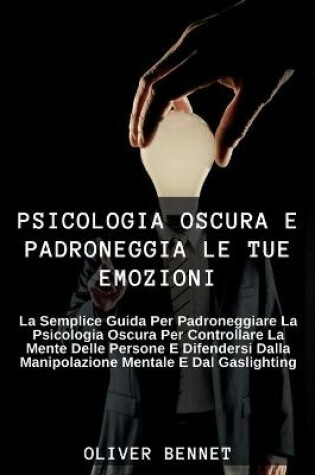 Cover of Psicologia Oscura e Padroneggia le Tue Emozioni