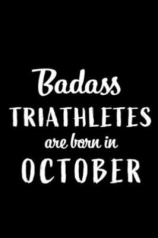 Cover of Badass Triathletes Are Born In October