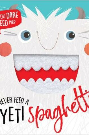 Cover of Never Feed a Yeti Spaghetti